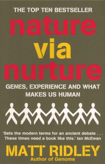 Matt Ridley - Nature via Nurture. Genes, Experience And What Makes Us Human