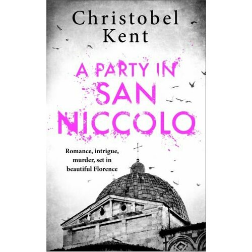 Christobel Kent - A Party in San Niccolo