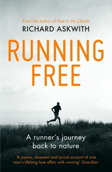 Running Free. A Runner’s Journey Back to Nature - фото №1