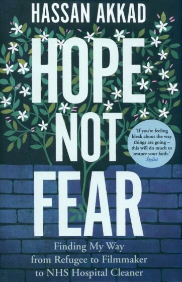 Hope Not Fear. Finding My Way from Refugee to Filmmaker to NHS Hospital Cleaner and Activist - фото №1