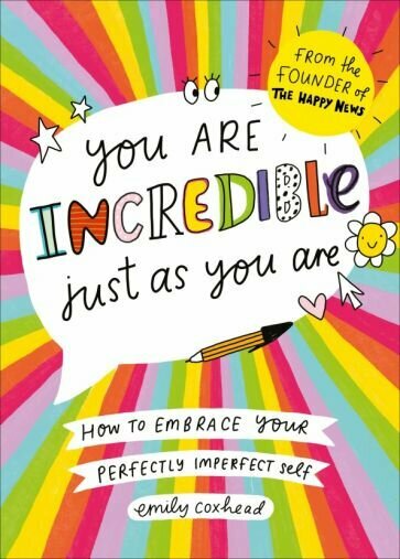 You Are Incredible Just As You Are. How to Embrace Your Perfectly Imperfect Self - фото №1