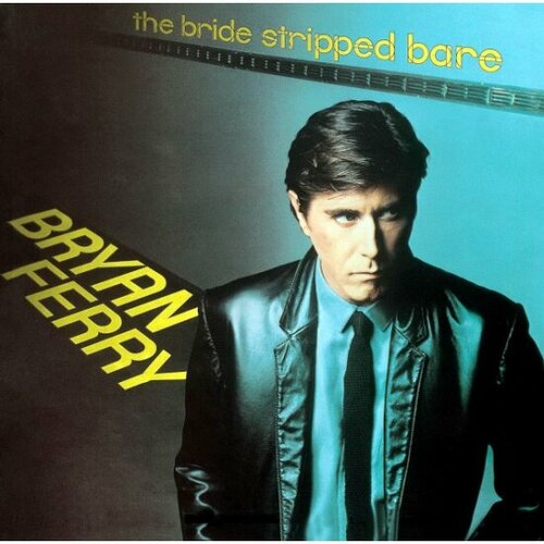 Виниловая пластинка UNIVERSAL MUSIC Bryan Ferry - The Bride Stripped Bare universal music bryan ferry let’s stick together lp