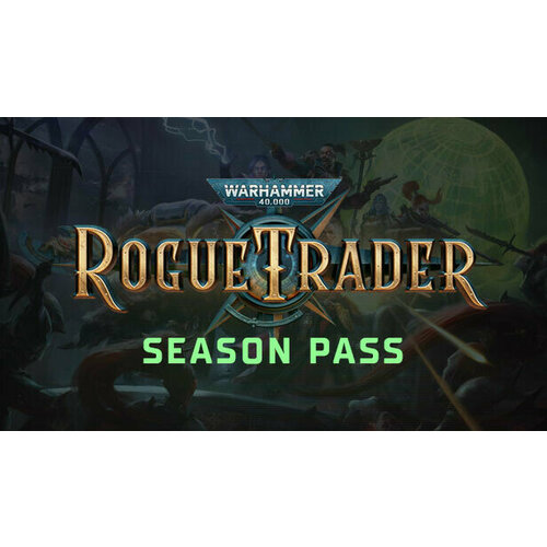 Дополнение Warhammer 40,000: Rogue Trader Season Pass для PC (STEAM) (Регион активации: Российская Федерация + страны СНГ) (электронная версия)