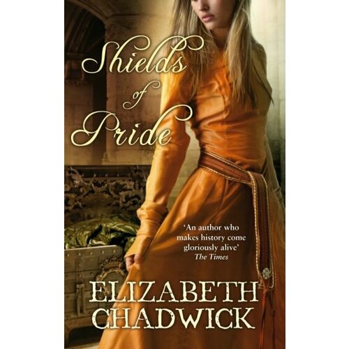 Elizabeth Chadwick - Shields of Pride