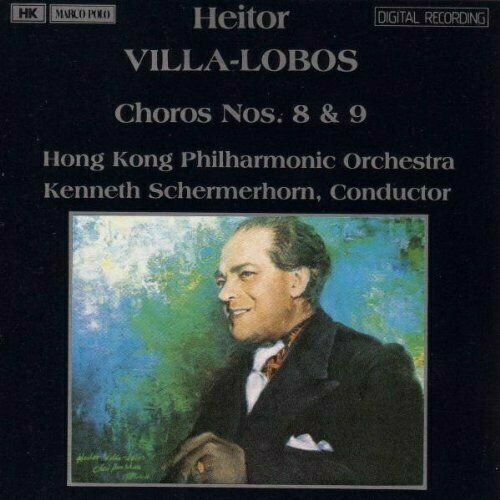 AUDIO CD Kenneth Schermerhorn & Heitor Villa-Lobos & Hong Kong Philharmonic Orchestra: Heitor Villa-Lobos: Choros Nos. 8 & 9. 1 CD