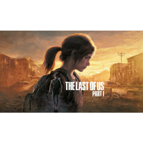 Игра The Last of Us Part I - Deluxe Edition для PC STEAM Регион активации все страны электронная версия 4999₽