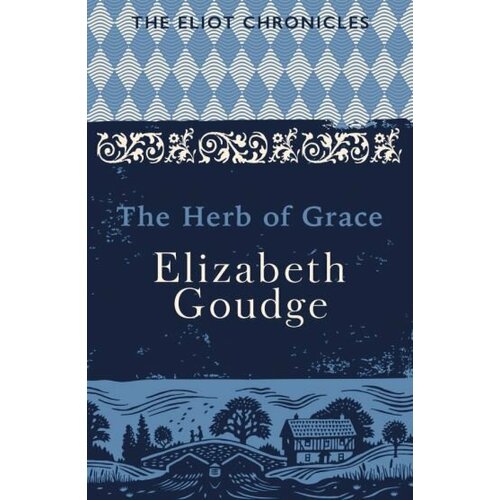 Elizabeth Goudge - The Herb of Grace