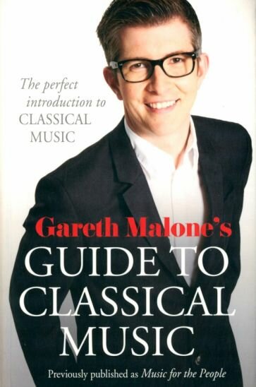 Gareth Malone's Guide to Classical Music - фото №1