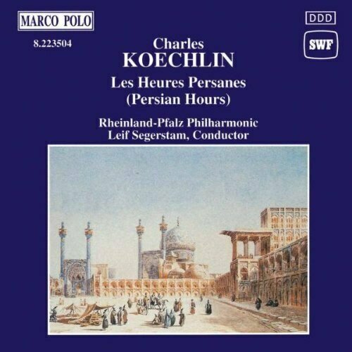 Koechlin & Segerstam & Rheinland-Pfalz Phil: Charles Koechlin: Les Heures Persanes (Persian Hours), Op. 65. 1 CD