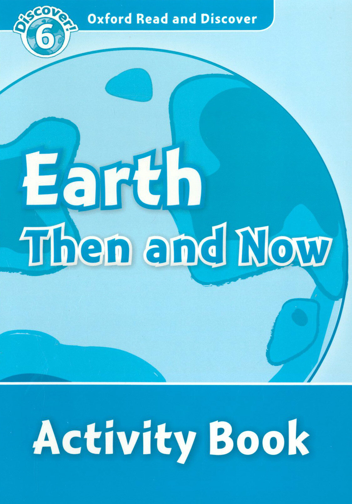 Oxford Read and Discover. Level 6. Earth Then and Now. Activity Book - фото №2