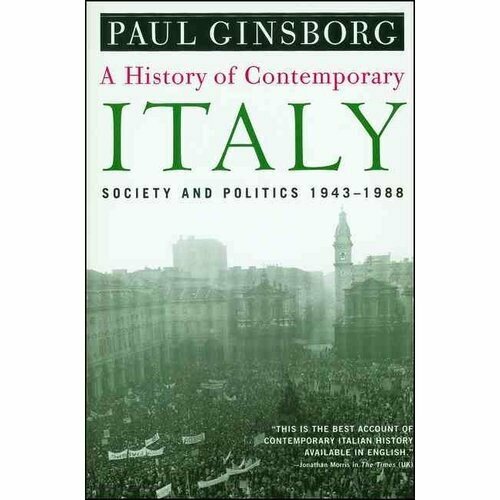 Ginsborg, Paul "A History of Contemporary Italy: Society and Politics, 1943-1988"