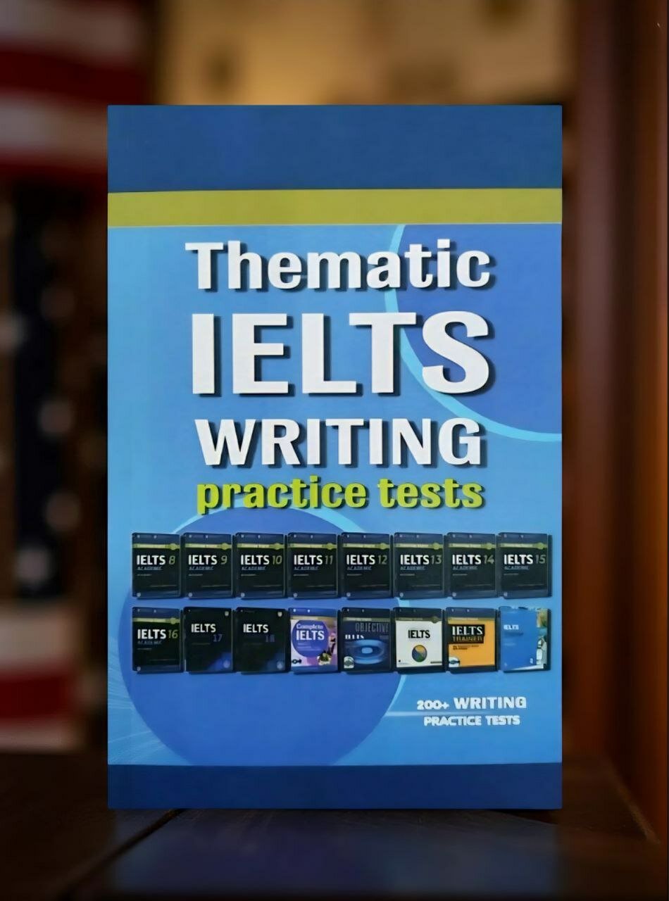 Thematic IELTS Writing Practice Tests (с более 200 практическими тестами)