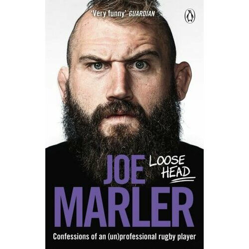 Joe Marler - Loose Head. Confessions of an (un)professional rugby player