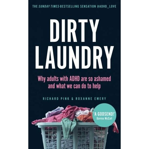 Pink, Emery - Dirty Laundry. Why adults with ADHD are so ashamed and what we can do to help