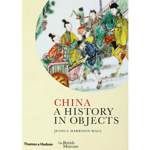 China. A History in Objects | Harrison-Hall Jessica