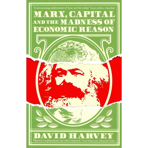Marx, Capital and the Madness of Economic Reason | Harvey David