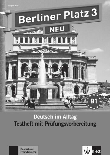 Berliner Platz 3 NEU. B1. Deutsch im Alltag. Testheft zur Prüfungsvorbereitung mit Audio-CD - фото №1