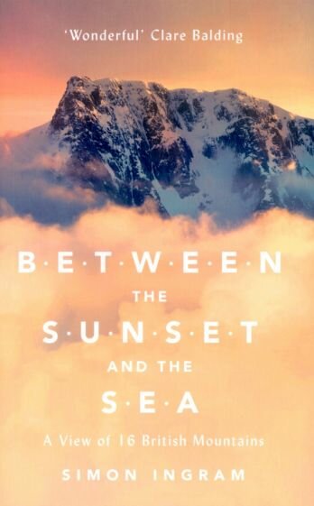 Between the Sunset and the Sea. A View of 16 British Mountains - фото №1