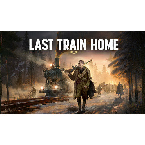 Игра Last Train Home Digital Deluxe Edition для PC STEAM Регион активации Российская Федерация электронная версия 1399₽