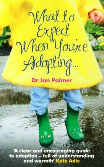 What to Expect When You're Adopting... A practical guide to the decisions and emotions involved in a - фото №1