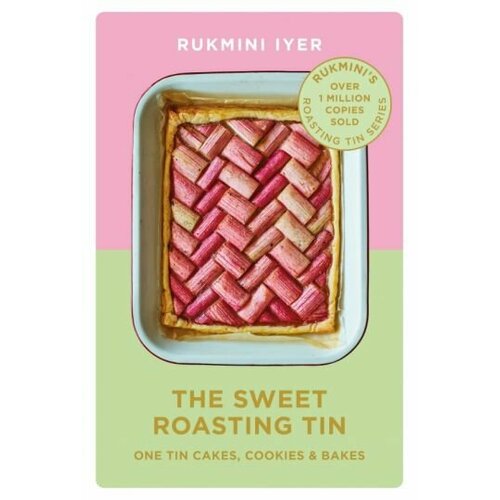 Rukmini Iyer - The Sweet Roasting Tin. One Tin Cakes, Cookies & Bakes