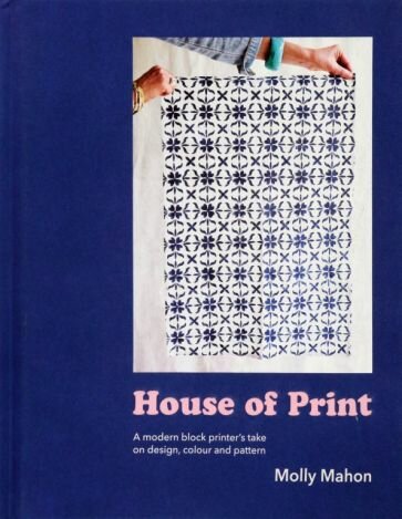 House of Print. A modern printer's take on design, colour and pattern - фото №1