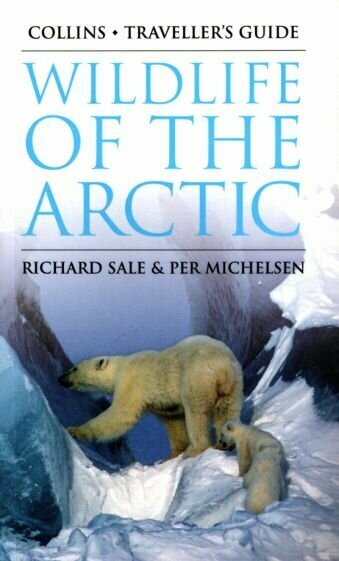 Wildlife of the Arctic (Sale Richard; Michelsen Per) - фото №1