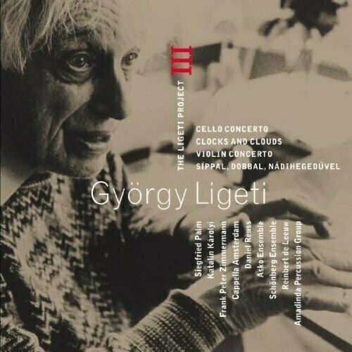 AUDIO CD LIGETI, GYORGY: The Ligeti Project III. / Frank-Peter Zimmerman, Siegfried Palm, Katalin Karolyi, Amadinda Percussion Group, Asko Ensemble