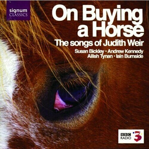 AUDIO CD On Buying a Horse The songs of Judith Weir weir a the martian