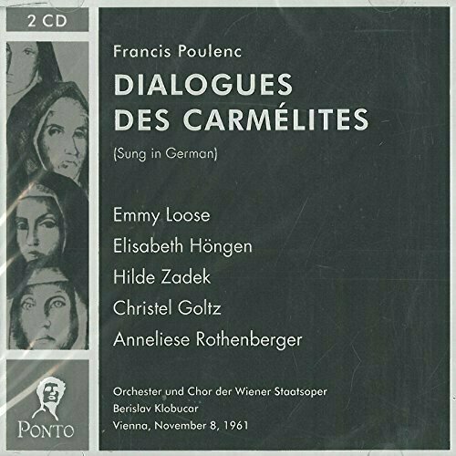 AUDIO CD POULENC: Dialogues Des Carmelites (Sung in German). / Emmy Loose audio cd francis poulenc 1899 1963 dialogues des carmelites nino sanzogno