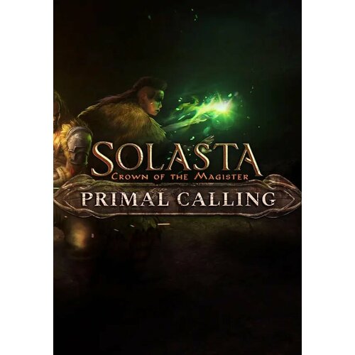 Solasta: Crown of the Magister - Primal Calling (Steam; PC; Регион активации Россия и СНГ)