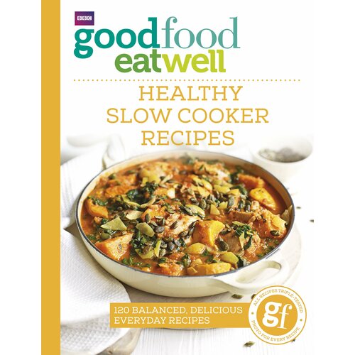 Good Food Eat Well. Healthy Slow Cooker Recipes