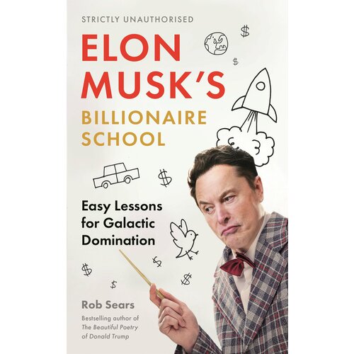 Elon Musk's Billionaire School. Easy Lessons for Galactic Domination | Sears Rob