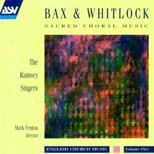 AUDIO CD Bax & Whitlock: Sacred Choral Music - by Bax, Whitlock, Mark Fenton and The Ramsey Singers audio cd bairstow choral music
