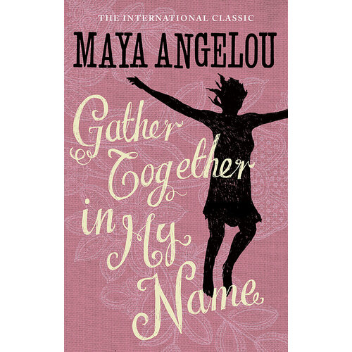 Gather Together In My Name | Angelou Maya