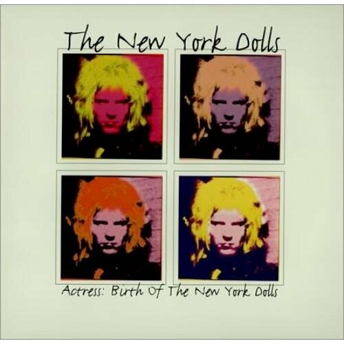 Виниловая пластинка New York Dolls - Actress: Birth Of The New York Dolls - Vinyl 180 gram new york dolls too much too soon 180 gram vinyl