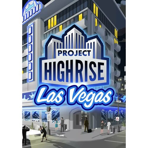 Project Highrise: Las Vegas (Steam; PC; Регион активации Россия и СНГ)