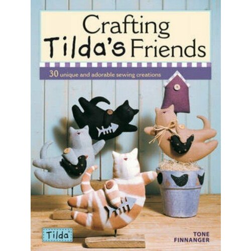Finnanger Tone "Crafting Tilda's Friends (Тильда)"