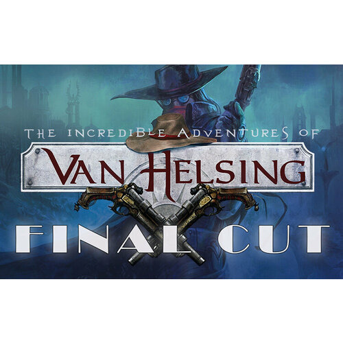 The Incredible Adventures of Van Helsing: Final Cut (Steam; PC; Регион активации РФ)