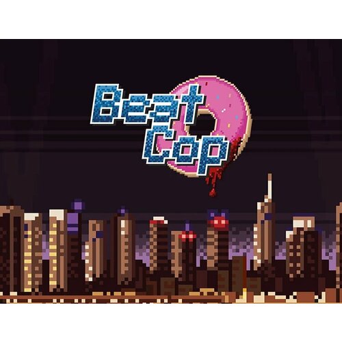 Beat Cop электронный ключ PC Steam