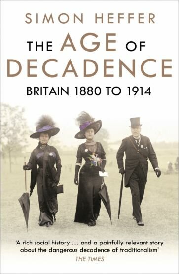 The Age of Decadence. Britain 1880 to 1914 - фото №1