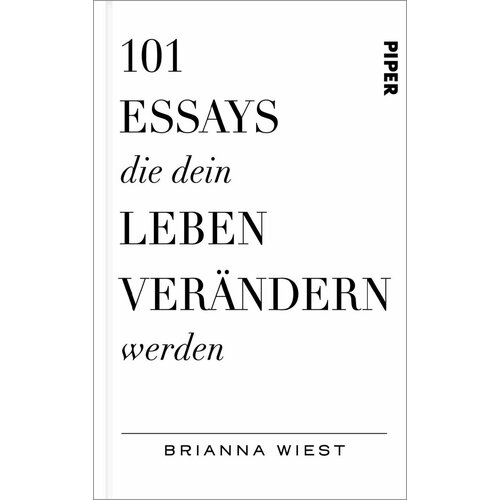 101 Essays, die dein Leben verändern werden | Wiest Brianna