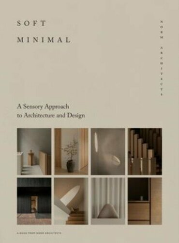 Изображение товара Soft Minimal: Norm Architects: A Sensory Approach to Architecture and Design