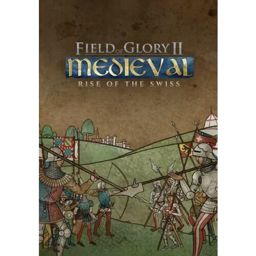 Field of Glory II: Medieval - Rise of the Swiss DLC (Steam; PC; Регион активации РФ, СНГ) field of glory ii medieval электронный ключ pc steam