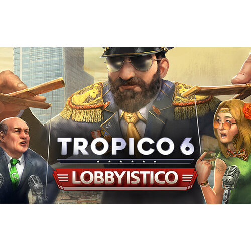 Tropico 6: Lobbyistico (Steam; Mac, PC, SteamOS + Linux; Регион активации РФ)