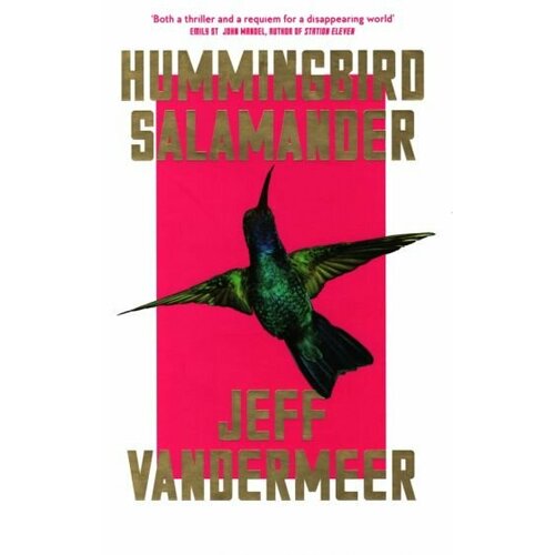 Jeff Vandermeer - Hummingbird Salamander