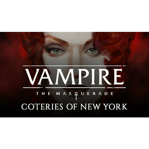 Игра Vampire: The Masquerade - Coteries of New York Deluxe Edition для PC (STEAM) (Регион активации: Российская Федерация) (электронная версия)