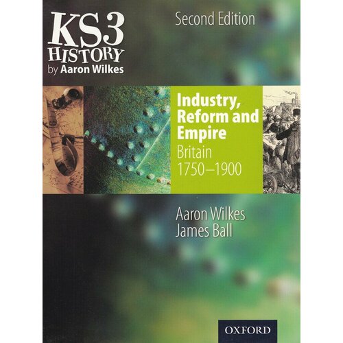 KS3 History: Industry, Reform & Empire Student's Book 1750-1900