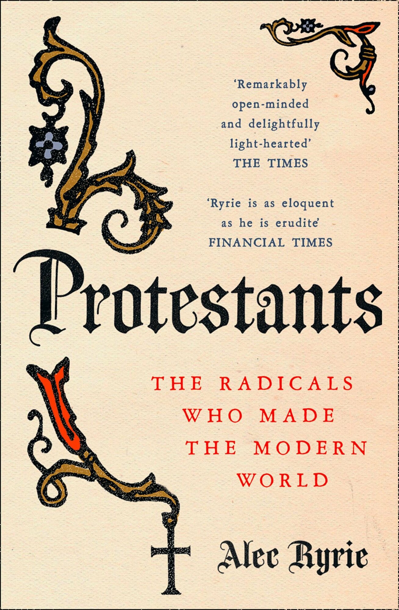 Protestants. The Radicals Who Made the Modern World / Ryrie Alec / Книга на Английском - фото №1
