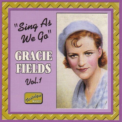 Gracie Fields-Sing As We Go (1930-1940) Naxos CD Deu (Компакт-диск 1шт) woody guthrie pastures of plenty 1940 1947 naxos cd eu компакт диск 1шт country legends